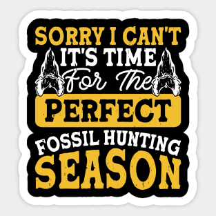 Sorry I Can't It's Time For The Perfect Fossil Hunting Season T shirt For Women Sticker